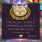 The Secret Science of Making 6 Figures with Air and Latex (eBook, ePUB)