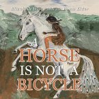 A Horse Is Not a Bicycle (eBook, ePUB)