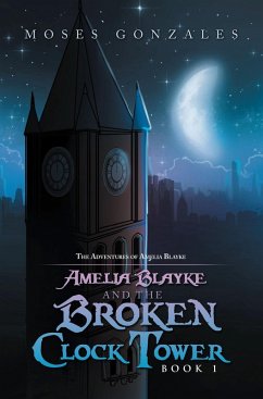Amelia Blayke and the Broken Clock Tower (eBook, ePUB) - Gonzales, Moses