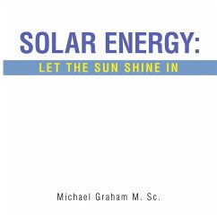 Solar Energy: Let the Sun Shine In (eBook, ePUB) Solar Energy: Let the Sun Shine In (eBook, ePUB)