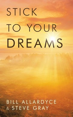 Stick to your Dreams (eBook, ePUB) - Allardyce, Bill; Gray, Steve