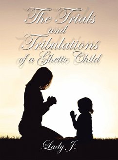 The Trials and Tribulations of a Ghetto Child (eBook, ePUB)