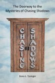 The Doorway to the Mysteries of Chasing Shadows (eBook, ePUB)