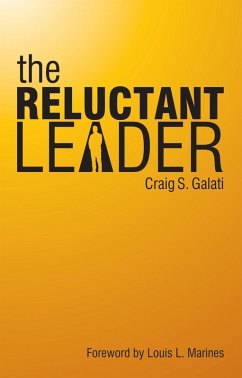 The Reluctant Leader (eBook, ePUB) - Galati, Craig S.