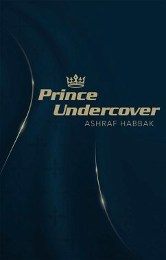 Prince Undercover (eBook, ePUB) - Habbak, Ashraf