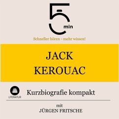 Jack Kerouac: Kurzbiografie kompakt (MP3-Download) - 5 Minuten; 5 Minuten Biografien; Fritsche, Jürgen