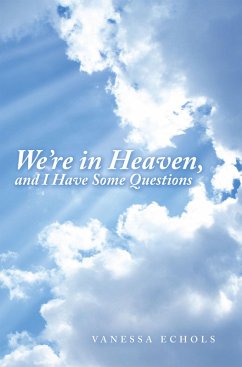 Cover We'Re in Heaven, and I Have Some Questions (eBook, ePUB)