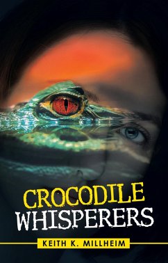 Crocodile Whisperers (eBook, ePUB) - Millheim, Keith K.