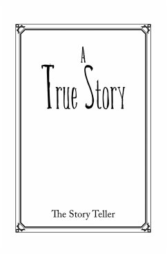 A True Story (eBook, ePUB) - The Story Teller