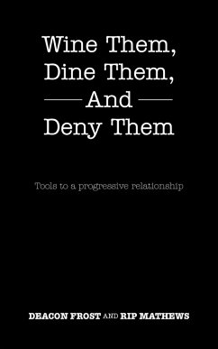 Wine Them, Dine Them, and Deny Them (eBook, ePUB) - Frost, Deacon; Mathews, Rip