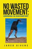 No Wasted Movement: Growing in Discomfort (eBook, ePUB)