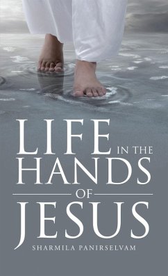 Life in the Hands of Jesus (eBook, ePUB) - Panirselvam, Sharmila