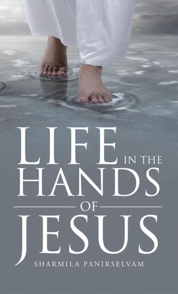 Life in the Hands of Jesus (eBook, ePUB) Life in the Hands of Jesus (eBook, ePUB)
