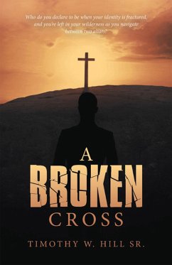 A Broken Cross (eBook, ePUB) - Hill Sr., Timothy W.