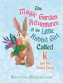 The Magic Garden Adventures of the Little Rabbit Girl Called K (eBook, ePUB)