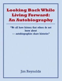 Looking Back While Living Forward: an Autobiography (eBook, ePUB) Looking Back While Living Forward: an Autobiography (eBook, ePUB)