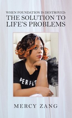 When Foundation Is Destroyed: the Solution to Life's Problems (eBook, ePUB) - Zang, Mercy