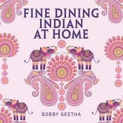 Fine Dining Indian at Home (eBook, ePUB) - Geetha, Bobby