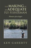 The Making of an Adequate Fly Fisherman (eBook, ePUB)