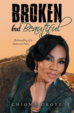 Broken but Beautiful (eBook, ePUB) - Okoye, Chioma
