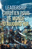 Leadership Chretien Pour Le Monde D'Aujourd'Hui (eBook, ePUB) Leadership Chretien Pour Le Monde D'Aujourd'Hui (eBook, ePUB)