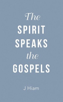 The Spirit Speaks the Gospels (eBook, ePUB) - Hiam, J.
