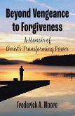 Beyond Vengeance to Forgiveness (eBook, ePUB)