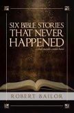 Six Bible Stories That Never Happened...But Maybe Could Have (eBook, ePUB)