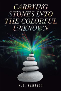 Carrying Stones into the Colorful Unknown (eBook, ePUB)