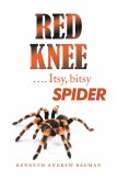 Red Knee .... Itsy, Bitsy Spider (eBook, ePUB)