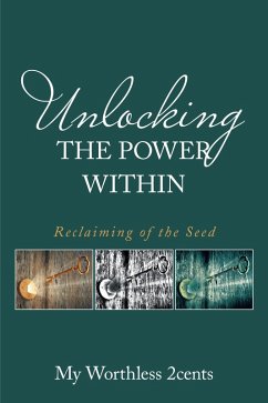 Unlocking the Power Within (eBook, ePUB) - My Worthless 2cents