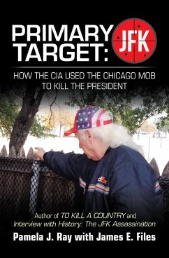 Primary Target: Jfk - How the Cia Used the Chicago Mob to Kill the President (eBook, ePUB)