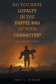 Do You Have Loyalty in the Duffel Bag of Your Character? (eBook, ePUB)