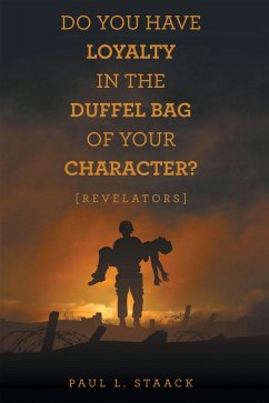 Do You Have Loyalty in the Duffel Bag of Your Character? (eBook, ePUB) - Staack, Paul L.