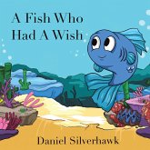 A Fish Who had a Wish (eBook, ePUB) A Fish Who had a Wish (eBook, ePUB)