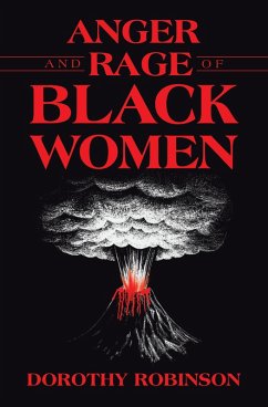 Anger and Rage of Black Women (eBook, ePUB) - Robinson, Dorothy