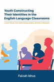 Youth Constructing Their Identities in the English Language Classrooms. Lesson Studies from Selected Secondary Schools in Malaysia (eBook, ePUB)