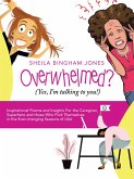 Overwhelmed? (Yes, I'm Talking to You!) (eBook, ePUB)
