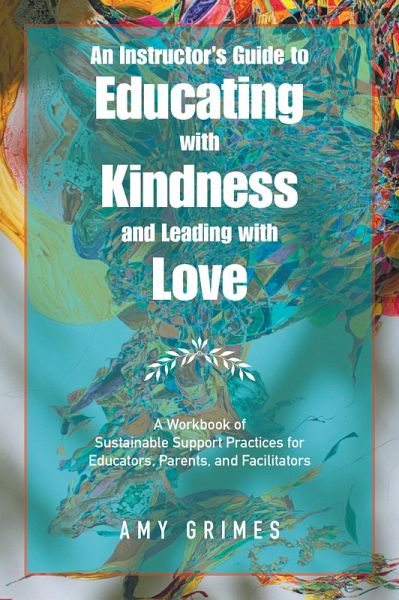 An Instructor's Guide to Educating with Kindness and Leading with Love (eBook, ePUB) An Instructor's Guide to Educating with Kindness and Leading with Love (eBook, ePUB)
