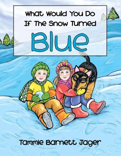 What Would You Do If the Snow Turned Blue (eBook, ePUB) - Jager, Tammie Barnett