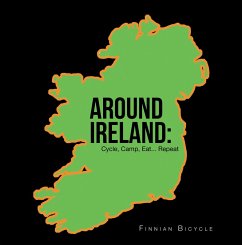 Around Ireland: Cycle, Camp, Eat... Repeat (eBook, ePUB) - Finnian Bicycle