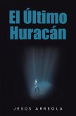 El Último Huracán (eBook, ePUB) El Último Huracán (eBook, ePUB)