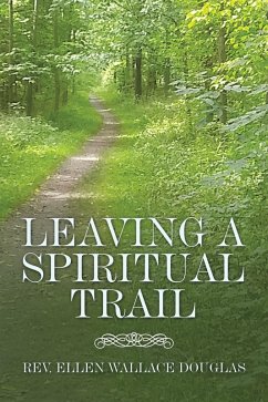 Leaving a Spiritual Trail (eBook, ePUB) - Douglas, Rev. Ellen Wallace