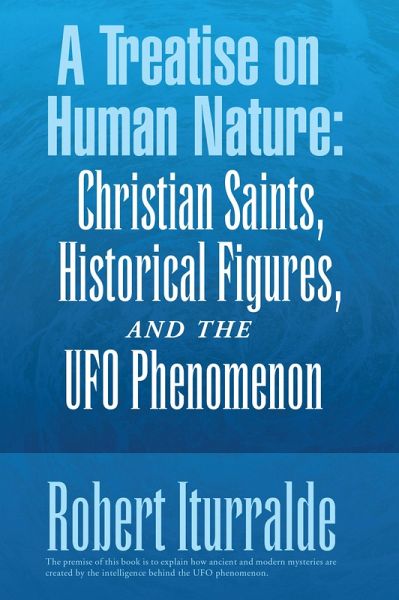 A Treatise on Human Nature: Christian Saints, Historical Figures, and the Ufo Phenomenon (eBook, ePUB) A Treatise on Human Nature: Christian Saints, Historical Figures, and the Ufo Phenomenon (eBook, ePUB)