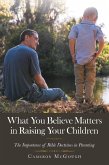 What You Believe Matters in Raising Your Children (eBook, ePUB)