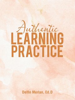 Authentic Learning Practice (eBook, ePUB) - Merlan Ed. D, Delfin