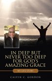 In Deep but Never Too Deep for God's Amazing Grace (eBook, ePUB)