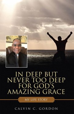 In Deep but Never Too Deep for God's Amazing Grace (eBook, ePUB) - Gordon, Calvin C.