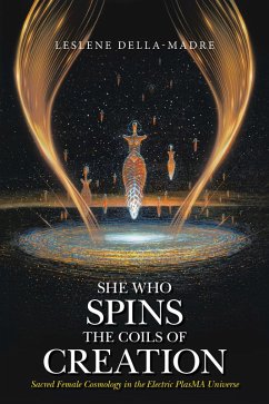 She Who Spins the Coils of Creation (eBook, ePUB) - Della-Madre, Leslene