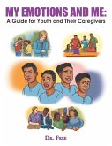 My Emotions and Me: a Guide for Youth and Their Caregivers (eBook, ePUB)